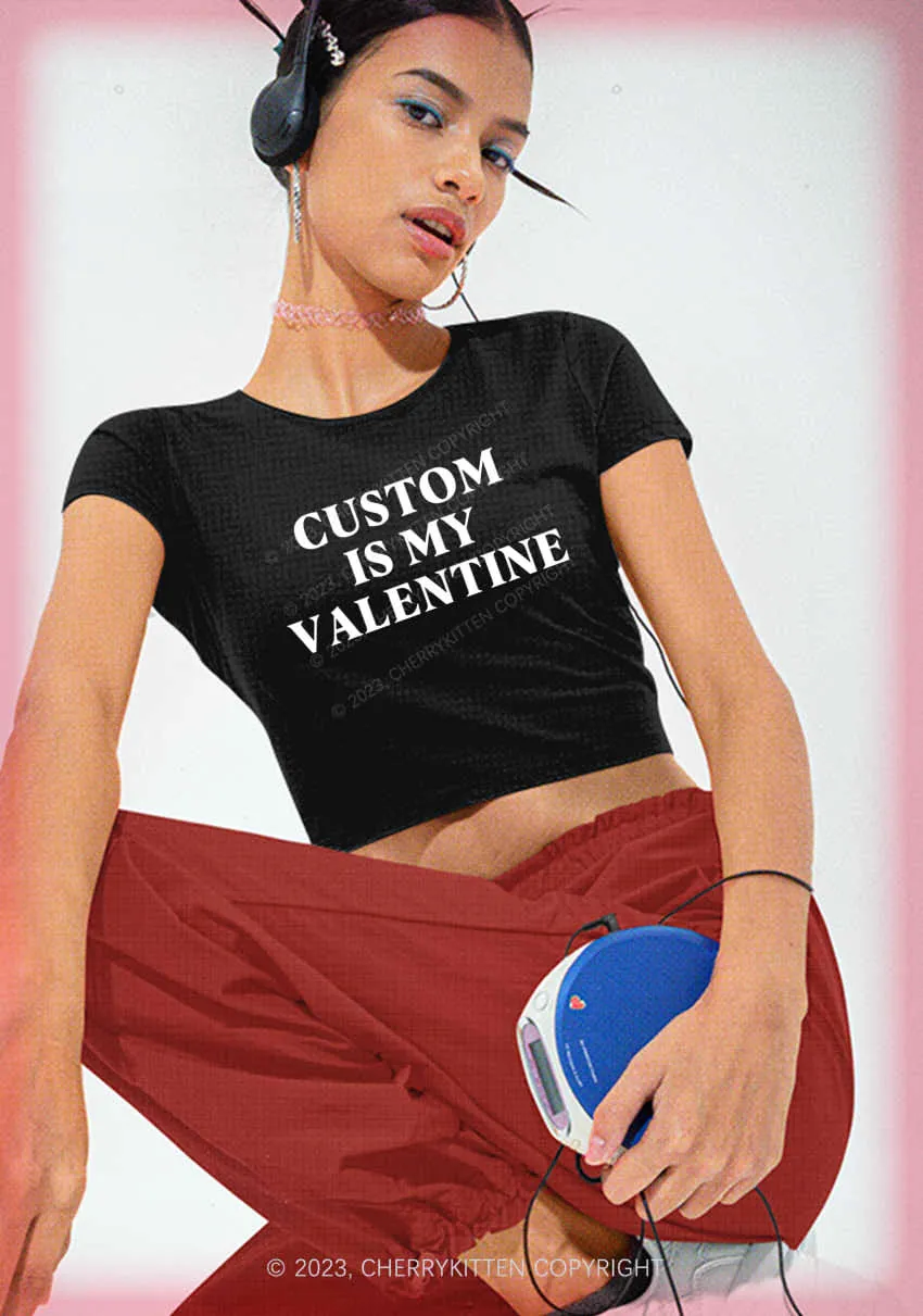 Custom Is My Valentine Y2K Baby Tee Cherrykitten