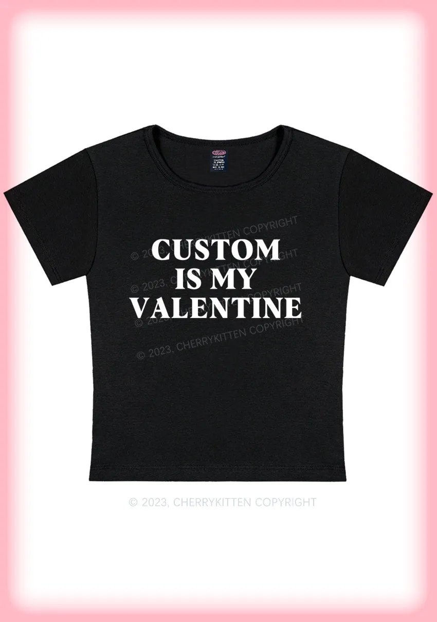 Custom Is My Valentine Y2K Baby Tee Cherrykitten