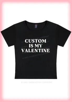 Custom Is My Valentine Y2K Baby Tee Cherrykitten