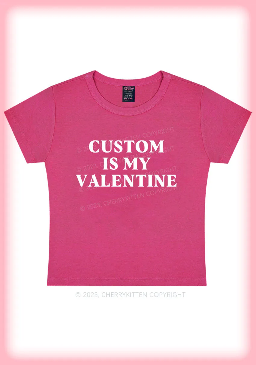 Custom Is My Valentine Y2K Baby Tee Cherrykitten