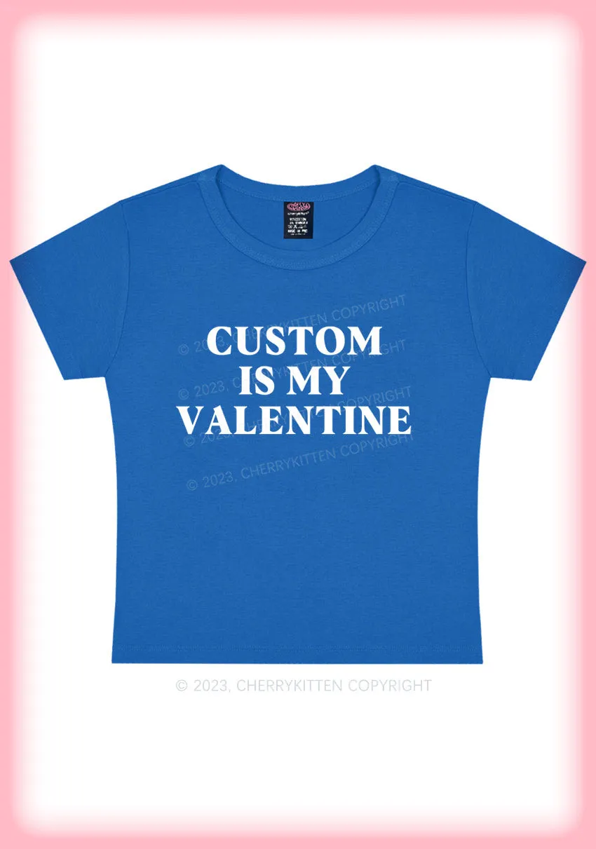 Custom Is My Valentine Y2K Baby Tee Cherrykitten
