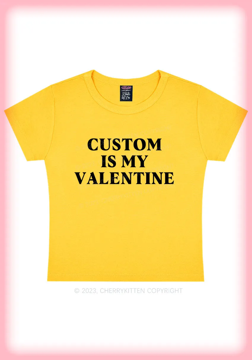 Custom Is My Valentine Y2K Baby Tee Cherrykitten