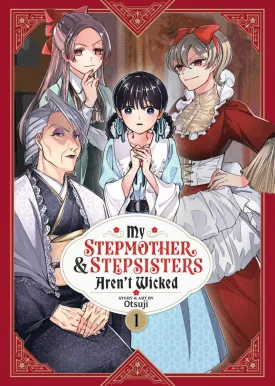 My Stepmother And Stepsisters Aren't Wicked Vol. 1